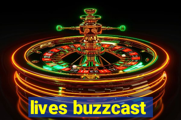 lives buzzcast